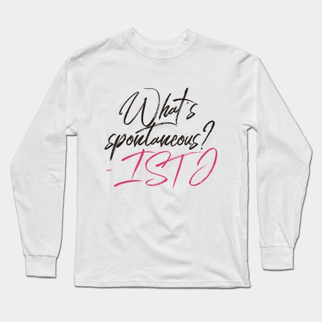 ISTJ What's Spontaneous? Long Sleeve T-Shirt by coloringiship